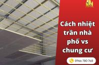 Cách nhiệt trần nhà phố vs cách nhiệt trần chung cư