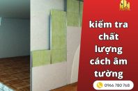 Hướng dẫn kiểm tra chất lượng cách âm tường sau khi hoàn thiện
