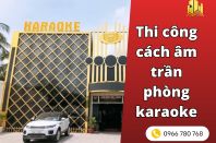 Thi công cách âm trần phòng karaoke tiêu chuẩn và báo giá