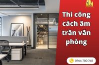 Thi công cách âm trần văn phòng tăng năng suất làm việc
