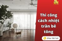 Thi công cách nhiệt trần bê tông giải pháp cho nhà phố