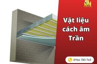5 vật liệu cách âm trần phổ biến nhất hiện nay
