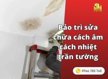 Bảo trì và sửa chữa hệ thống cách âm cách nhiệt trần tường