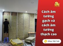 Cách âm tường gạch và cách âm tường thạch cao nên chọn loại nào?