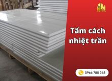 Tấm cách nhiệt trần các loại phổ biến chi tiết