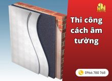 Thi công cách âm tường hiệu quả cho mọi công trình