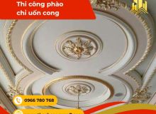 Cần lưu ý điều gì khi thi công phào chỉ uốn cong trang trí