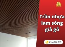 Trần lam sóng nhựa giả gỗ — ưu nhược điểm và chi phí hoàn thiện