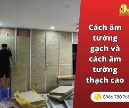 Cách âm tường gạch và cách âm tường thạch cao nên chọn loại nào?