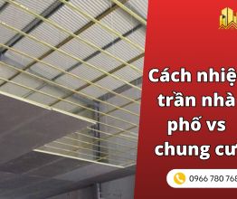 Cách nhiệt trần nhà phố vs cách nhiệt trần chung cư