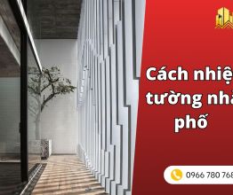 Cách nhiệt tường nhà phố tính toán chi phí và hiệu quả