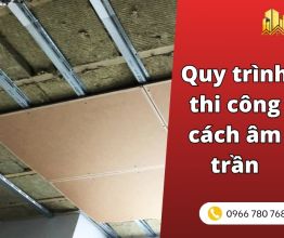 Quy trình thi công cách âm trần tại thachcaoquan7.com
