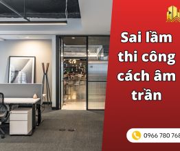 5 sai lầm thi công cách âm trần thường gặp