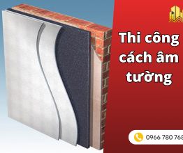 Thi công cách âm tường hiệu quả cho mọi công trình