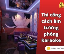 Thi công cách âm tường phòng karaoke chuẩn âm thanh studio