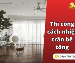 Thi công cách nhiệt trần bê tông giải pháp cho nhà phố