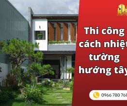Thi công cách nhiệt tường hướng tây giảm nhiệt hiệu quả nhất