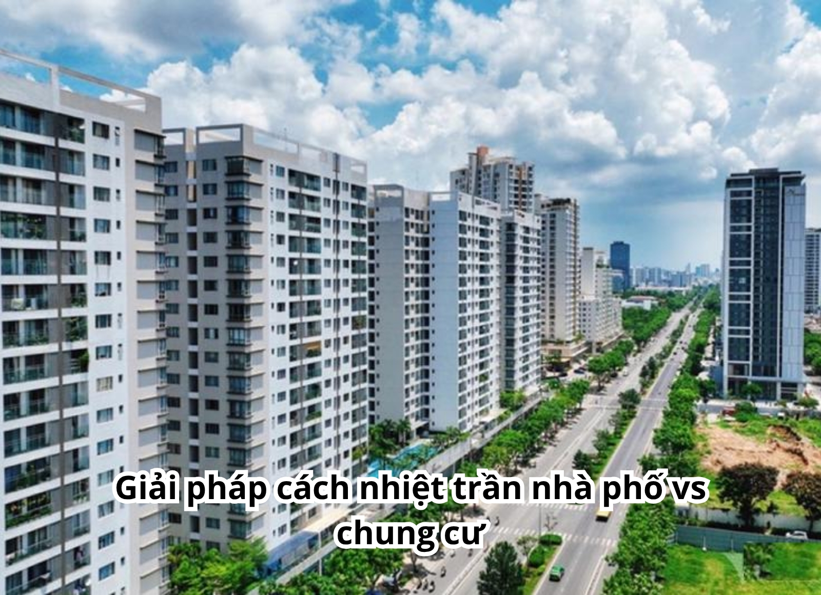 cách nhiệt trần nhà phố vs chung cư